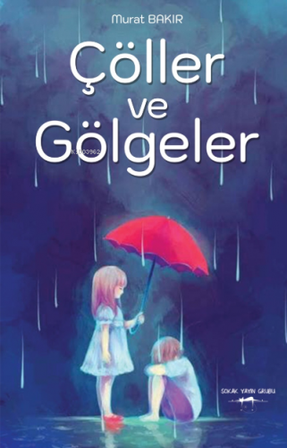 Çöller ve Gölgeler | Murat Bakır | Sokak Kitapları Yayınları