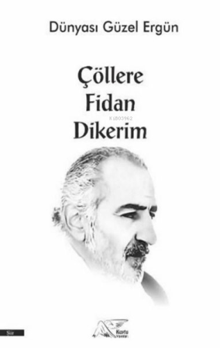 Çöllere Fidan Dikerim | Ergün Köse | Kuytu Yayınevi