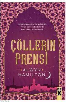 Çölllerin Asisi 2 - Çölllerin Prensi | Alwyn Hamilton | Dex Kitap