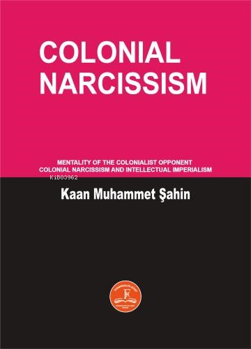 Colonial Narcissism | Kaan Muhammet Şahin | Fenomenler Kitap