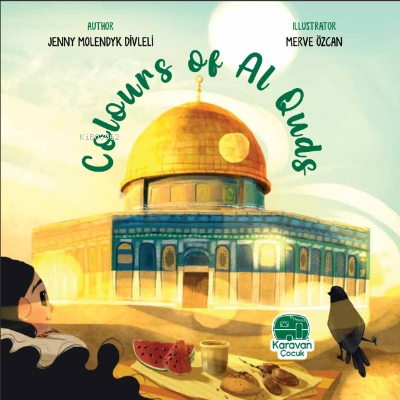 Colours of Al Quds | Jenny Molendyk Divleli | Karavan Çocuk Yayınları