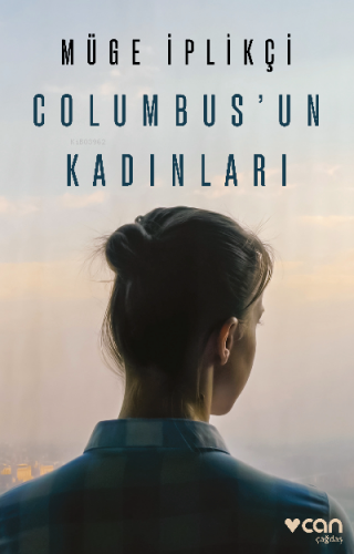 Columbus’un Kadınları | Müge İplikçi | Can Yayınları