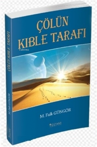 Çölün Kıble Tarafı | M. Faik Güngör | Yüzakı Yayıncılık