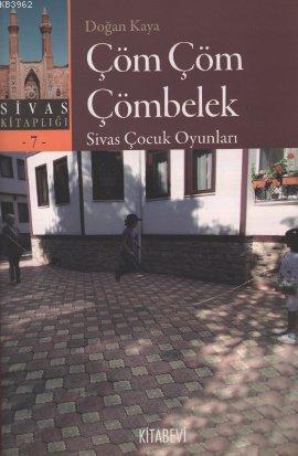 Çöm Çöm Çömbelek; Sivas Çocuk Oyunları | Doğan Kaya | Kitabevi Yayınla