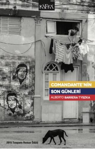 Comandante'nin Son Günleri | Alberto Barrera Tyszka | Kafka Yayınevi