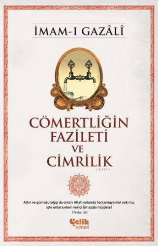 Cömertliğin Fazileti ve Cimrilik | İmam-ı Gazali | Çelik Yayınevi