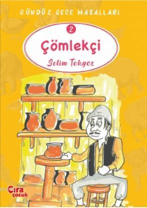 Çömlekçi – Gündüz Gece Masalları 2 | Selim Tokgöz | Çıra Yayınları