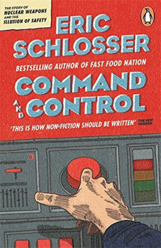 Command and Control | Eric Schlosser | Penguin Books