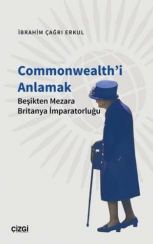 Commonwealth'i Anlamak Beşikten Mezara Britanya İmparatorluğu | İbrahi