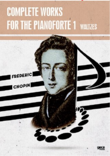 Complete Works For The Pianoforte 1;Waltzes | Frederic Chopin | Gece K