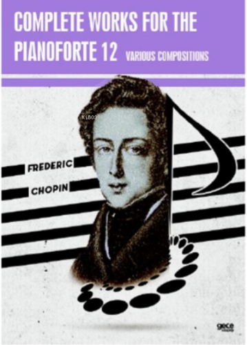 Complete Works For The Pianoforte 12;Various Compositions | Frederic C