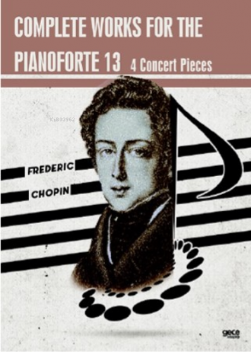 Complete Works For The Pianoforte 13;4 Concert Pieces | Frederic Chopi