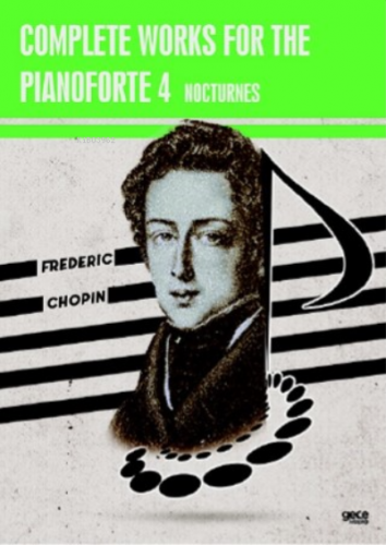 Complete Works For The Pianoforte 4;Nocturnes | Frederic Chopin | Gece