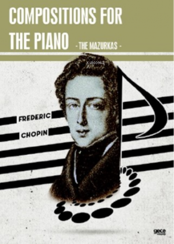 Compositions For The Piano;The Mazurkas | Frederic Chopin | Gece Kitap