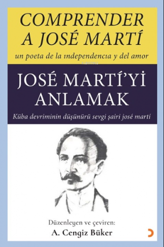 Comprender A Jose Marti – Jose Marti’yi Anlamak | A. Cengiz Büker | Ci