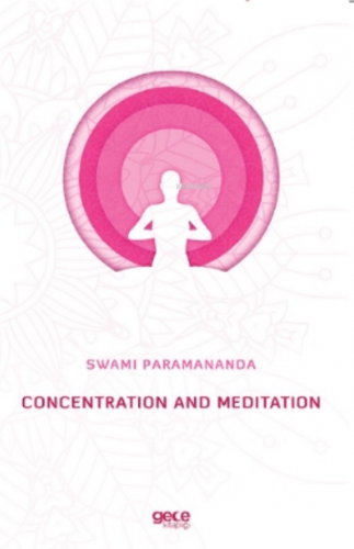 Concentration and Meditation | Swami Paramananda | Gece Kitaplığı Yayı