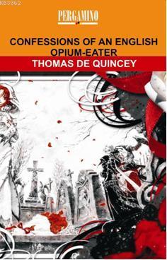 Confessions Of An English Opium - Eater | Thomas De Quincey | Pergamin