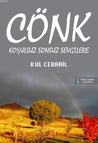 Cönk - Koşulsuz Sonsuz Sevgilere | Kul Cebrail | İkinci Adam Yayınları