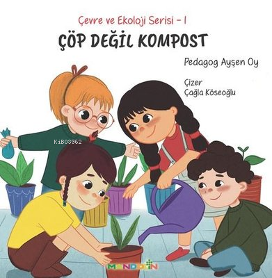 Çöp Değil Kompost - Çevre ve Ekoloji Serisi 1 | Ayşen Oy | Mandolin Ya