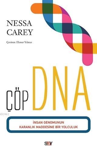 Çöp DNA İnsan Genomunun Karanlık Maddesine Bir Yolculuk | Nessa Carey 