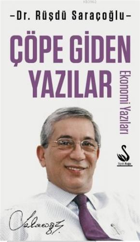 Çöpe Giden Yazılar; Ekonomi Yazıları | Rüşdü Saraçoğlu | Siyah Kuğu Ya