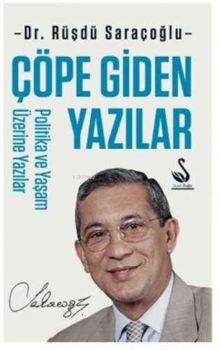 Çöpe Giden Yazılar - Politika ve Yaşam Üzerine Yazılar | Rüştü Saraçoğ