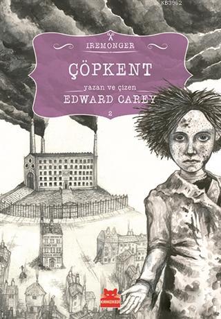 Çöpkent | Edward Carey | Kırmızıkedi Yayınevi