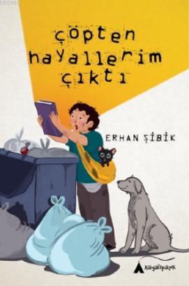 Çöpten Hayallerim Çıktı | Erhan Şibik | Kayalıpark Yayınları