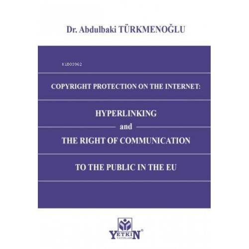 Copyright Protection On The Internet: Hyperlinking and The Right of Co