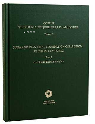 Corpus Ponderum Antiquorum et Islamicorum Turkey 3 - Suna and İnan Kır