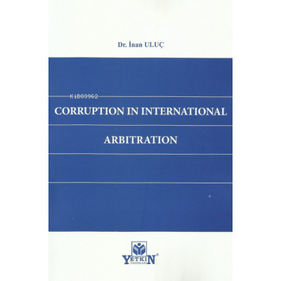 Corruptıon In Internatıonal Arbıtratıon | İnan Uluç | Yetkin Yayınları