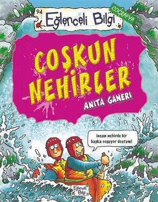 Coşkun Nehirler | Anita Ganeri | Eğlenceli Bilgi Yayınları