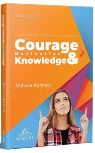 Courage Motivation and Knowledge - İngilizce 2 | Mehmet Korkmaz | Cağa