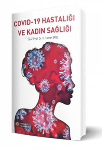 Covid-19 Hastalığı ve Kadın Sağlığı | C. Tamer Erel | İstanbul Tıp Kit