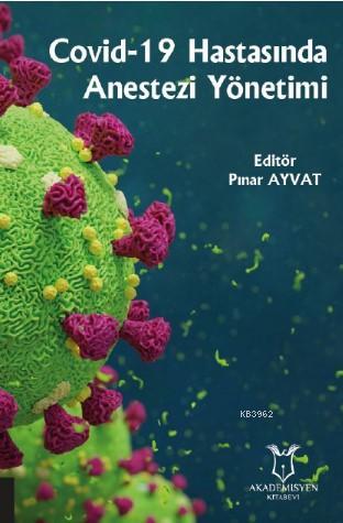 Covid-19 Hastasında Anestezi Yönetimi | Pınar Ayvat | Akademisyen Kita
