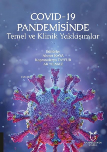 COVID-19 Pandemisinde Temel ve Klinik Yaklaşımlar | Ahmet Kaya | Akade