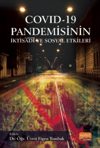 COVID - 19 Pandemisinin İktisadi ve Sosyal Etkileri | Figen Tombak | N