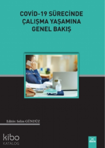 Covid - 19 Sürecinde Çalışma Yaşamına Genel Bakış | Selim Gündüz | Dor