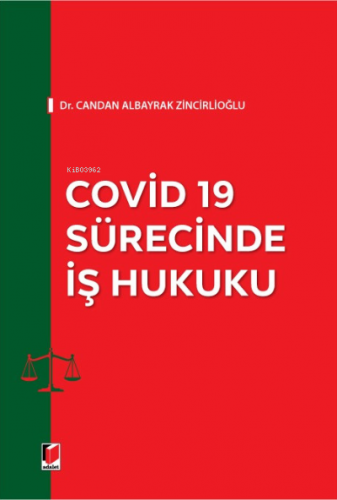 Covid 19 Sürecinde İş Hukuku | Candan Albayrak Zinciroğlu | Adalet Yay