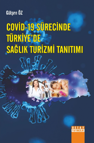 Covid-19 Sürecinde Türkiye’De Sağlık Turizmi Tanıtımı | Gülşen Öz | De