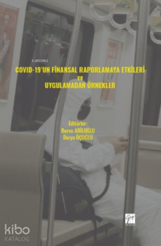 COVID-19' un Finansal Raporlamaya Etkileri ve Uygulamadan Örnekler | B