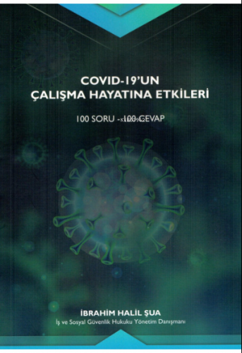 Covid-19'un Çalışma Hayatına Etkileri (100 Soru - 100 Cevap) | İbrahim