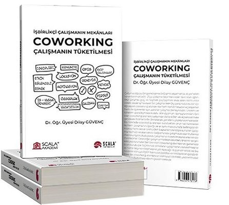 Coworking: Çalışmanın Tüketilmesi - İşbirlikçi Çalışmanın Mekanları | 