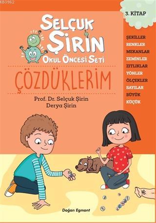 Çözdüklerim - Selçuk Şirin Okul Öncesi Seti 3 | Derya Şirin | Doğan Eg