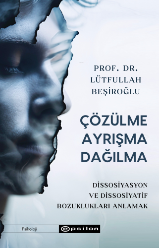 Çözülme Ayrışma Dağılma | Lütfullah Beşiroğlu | Epsilon Yayınevi