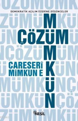 Çözüm Mümkün - Çareserî Mimkun e; Demokratik Açılım Üzerine Düşünceler