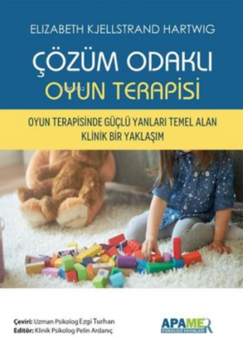 Çözüm odaklı oyun terapisi | Elizabeth Kjellstrand Hartwig | APAMER Ps