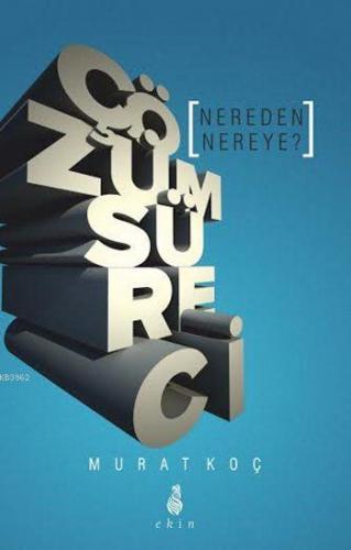 Çözüm Süreci: Nereden Nereye? | Murat Koç | Ekin Yayınları - İstanbul