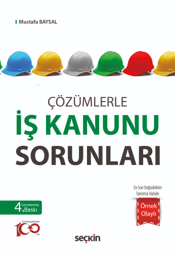 Çözümlerle İş Kanunu Sorunları | Mustafa Baysal | Seçkin Yayıncılık