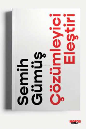 Çözümleyici Eleştiri | Semih Gümüş | Notos Kitap